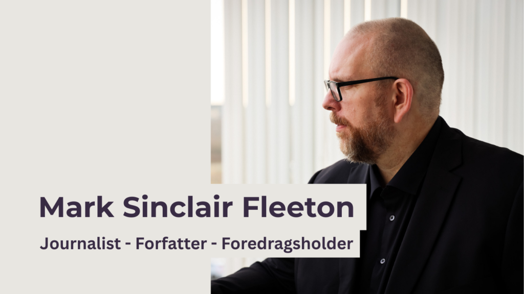 Billede af Mark Sinclair Fleeton med teksten Journalist - Forfatter -Foredragsholder